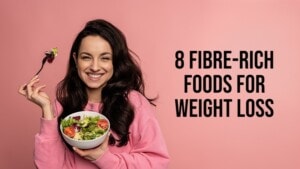 8 fibre-rich foods for weight loss