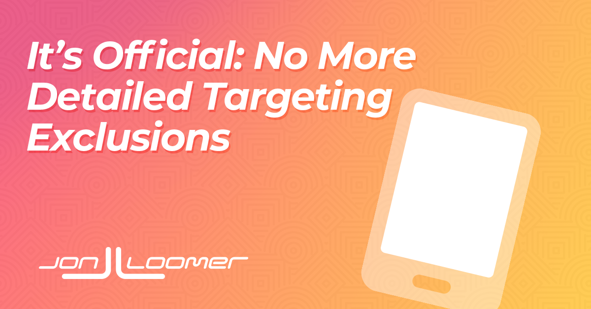 no more detailed targeting exclusions 1