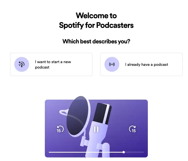 Upload your existing podcast to Spotify by choosing “I already have a podcast.”