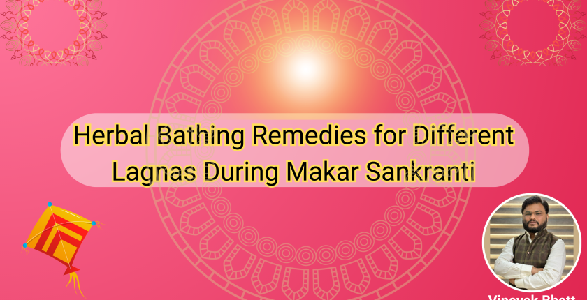 Herbal Bathing Remedies for Different Lagnas During Makar Sankranti