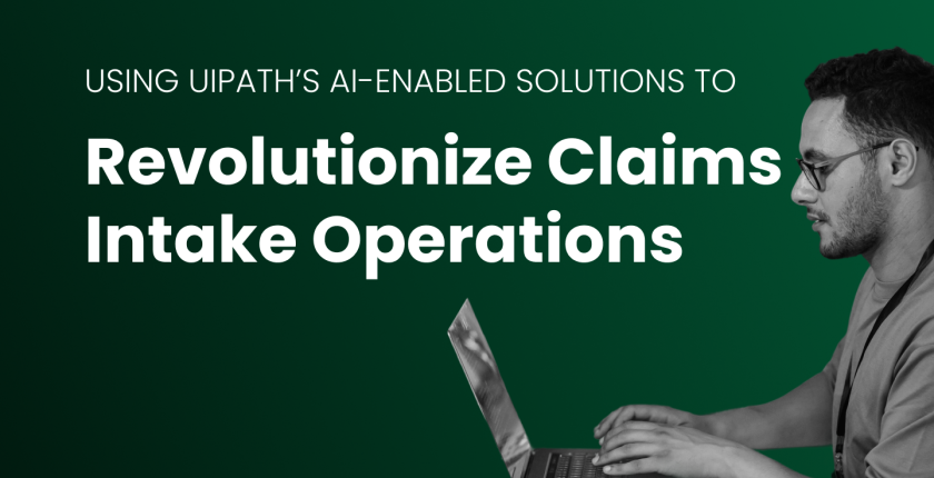 Revolutionizing Claims Intake Operations with UiPaths AI enabled Solutions